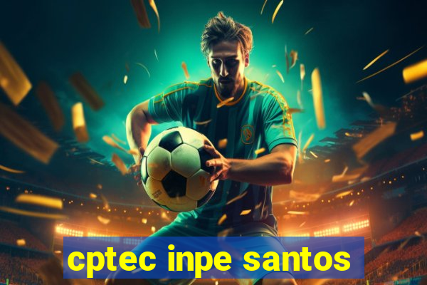 cptec inpe santos